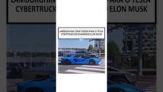 Deu ruim pra Lambo 😂 lamborghini cybertruck tesla lambo elonmusk foguete bilionário carros [upl. by Adnor492]