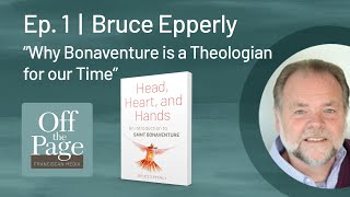 Off the Page  Ep 1  Bruce Epperly  Why Bonaventure is a Theologian for our Time [upl. by Llerral558]