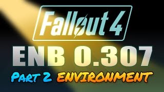 Fallout 4  ENB 0307  Environment Parameters  Overview amp Configuration [upl. by Ardnosac]