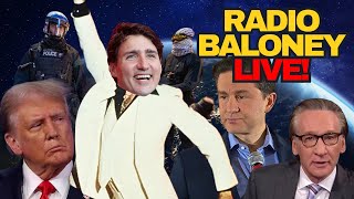 Radio Baloney Live Trudeau The Dancing Fool Poilievre Keir Starmer Petition Trump Bill Maher [upl. by Neelrihs404]