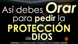 Así debes ORAR por la PROTECCIÓN de Dios [upl. by Alliuqaj]