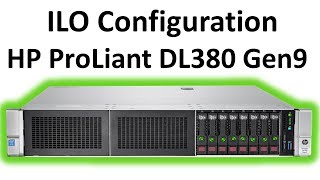 ILO Configuration HP ProLiant DL380 Gen9 [upl. by Hanahs]