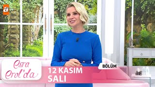 Esra Erolda 12 Kasım 2024  Tek Parça [upl. by Jaehne96]