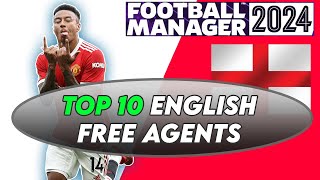 FM24 TOP 10 English Free Agents  Football Manager 2024 [upl. by Katt]