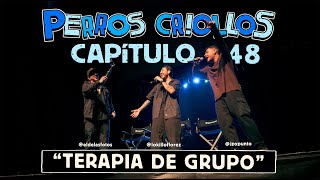 PERROS CRIOLLOS  TERAPIA DE GRUPO CAP 48 [upl. by Bodrogi]