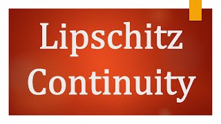 Lipschitz Continuity  Lipschitz Condition [upl. by Etnoved]