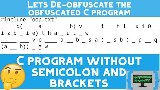 Lets Deobfuscate the obfuscated C programNO SEMICOLON and BRACKETS  Programming Knowledge [upl. by Deyes151]