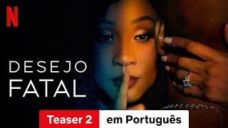 Desejo Fatal Temporada 1 Teaser 2  Trailer em Português  Netflix [upl. by Euqinue]