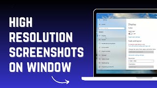 How to Take High Resolution Screenshots on Window  Take 4K Screenshots on PC [upl. by Suh]