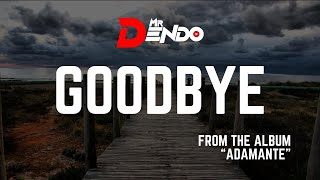 Mr Dendo  Goodbye Adamante [upl. by Halyhs]