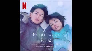 First Love  Soundtrack from the Netflix Series [upl. by Odnumyer99]