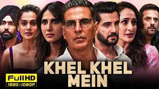 Khel Khel Mein 2024 Hindi Full Movie  Akshay Kumar Vaani Kapoor Ammy Virk  HD Facts amp Review [upl. by Karlotta]