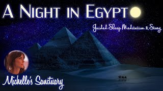 Guided Bedtime Meditation  A NIGHT IN EGYPT  ASMR Sleep Story female voice deep sleep adult [upl. by Gillespie768]