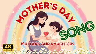 Mothers Day Song 2024  Mothers And Daughters  Happy Mothers Day  Song For Kids  English Song [upl. by Fachan]