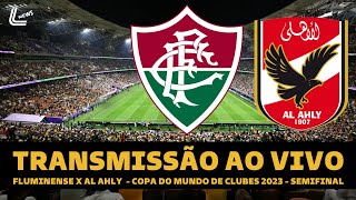 FLUMINENSE X AL AHLY TRANSMISSÃO AO VIVO DIRETO DO KING ABDULAH  SEMIFINAL DO MUNDIAL DE CLUBES [upl. by Sylirama200]