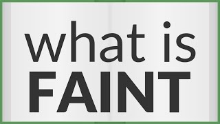 Faint  meaning of Faint [upl. by Ahsienauq]