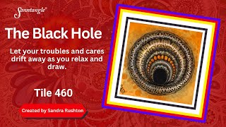 The Black Hole  Sanntangle Tile 460 [upl. by Aneleh]