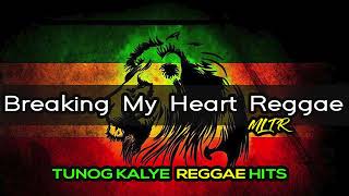 Breaking My Heart Reggae MLTR  Tunog Kalye Reggae 2024 [upl. by Silrac]