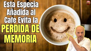 😱 ESTA ESPECIA AÑADIDA AL CAFE EVITA LA PERDIDA DE MEMORIA Y POTENCIA LA CONCENTRACION 😱 [upl. by Narod]