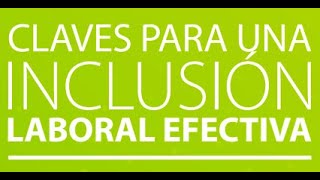 Claves para una Inclusión Laboral Efectiva [upl. by Gable]