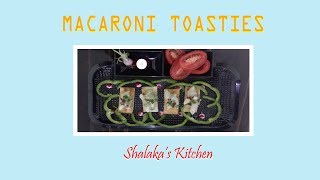 Macaroni Toasties  Italian Toasties  Shalakas Kitchen  Recipes [upl. by Lavro77]