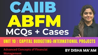 CAIIB ABFM MCQs  ABFM Mod B Unit 10  Capital Budgeting International Projects By Disha Maam [upl. by Dez]