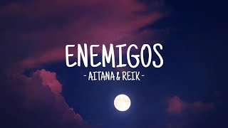 Enemigos  Aitana amp Reik  LETRA [upl. by Sjoberg537]