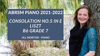 Consolation No 5 in E  Liszt B6 Gd 7 ABRSM Piano 2021 2022 and 2023 2024 Jill Morton  Piano [upl. by Einotna]