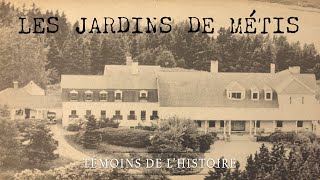 Témoins de lhistoire Les Jardins de Métis [upl. by Relyhs416]