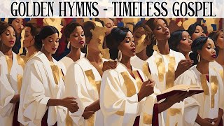 50 TIMELESS GOSPEL HITS  BEST OLD SCHOOL GOSPEL MUSIC ALL TIME [upl. by Maddie190]