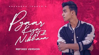 Pyaar Kiya Toh Nibhana  Refixed Version  Hindi Song Cover 2021  Kushagra Thakur kushagrathakur [upl. by Aiselad462]