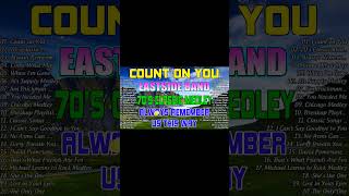 EASTSIDE BAND Playlist 2024  2 HOURS Love Song Nonstop Medley 2024 ✨✨ Count On You [upl. by Gaiser167]