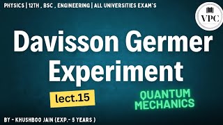 Davisson Germer Experiment  lect15  Quantum Mechanics physics class12th bsc btech 1st sem [upl. by Merola731]