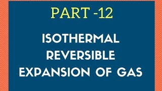 Derivation of Isothermal Reversible expansion of GasJEENEETCBSE grade XI Chemical thermodynamics [upl. by Berner]