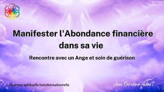 Hypnose  Manifester lAbondance financière dans sa vie  Rencontre avec un Ange et Soin de Guérison [upl. by Eimmot]