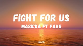 Masicka ft Fave  Fight for Us Lyrics [upl. by Neveda]