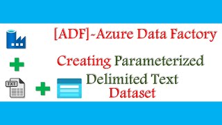 How to Create Delimited Text Dataset with Parameterization in Azure Data Factory [upl. by Thirion738]