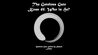 Gateless Gate Koan 45  Who is He [upl. by Scotty]