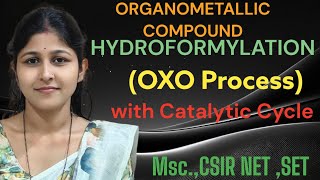 ORGANOMETALLIC COMPOUND HYDROFORMYLATION OXO process with Catalytic Cycle MScCSIR NET SET [upl. by Assilana505]