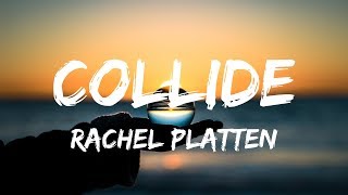 Rachel Platten  Collide Lyrics  Lyric Video [upl. by Sotos966]