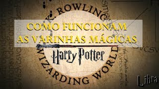 Como Funcionam as Varinhas Mágicas de Harry Potter e Animais Fantásticos [upl. by Lemrac]