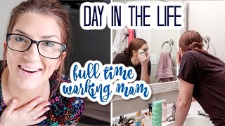 Day in the Life of a Full Time Working Mom  Realistic DITL 2020 [upl. by Cockburn]