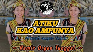 ATIKU KAO AMPUNYA  LAGU DAYAK KALBAR  REMIX ORGEN TUNGGAL  Cipta  Prigadi GT  By Perdi AT [upl. by Furlani]