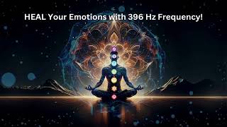 HEAL Your Emotions with 396 Hz Frequency [upl. by Tatiana286]