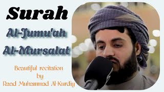 Surah Al JumuahAl MursalatRaad Muhammad Al Kurdiy [upl. by Boyden]