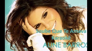 Soube Que Me Amava quotKaraokêquot Aline Barros [upl. by Aloivaf457]