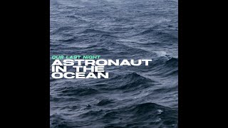 our last night  astronaut in the ocean 10 hours [upl. by Atidnan]