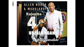 ALLEN amp MADALABOY UDLALA NGAMI Official Audio 2021 Kujupita 4 [upl. by Oiznun]