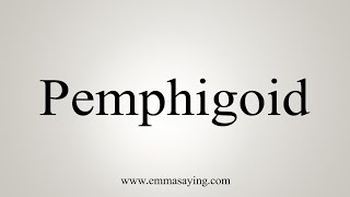 How To Say Pemphigoid [upl. by Oniliuqnart311]