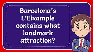 Barcelona’s L’Eixample contains what landmark attraction [upl. by Narat340]